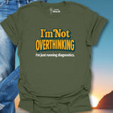 I'm Not Overthinking T-Shirt