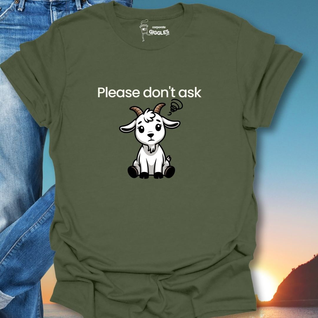 Please Don't Ask T-Shirt