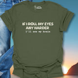 If I Roll My Eyes Any Harder I'll See My Brain T-Shirt