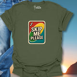 Skip Me Please T-Shirt