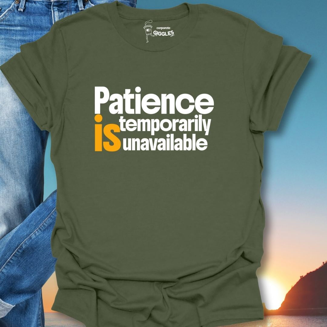 Patience Is Temporarily Unavailable T-Shirt