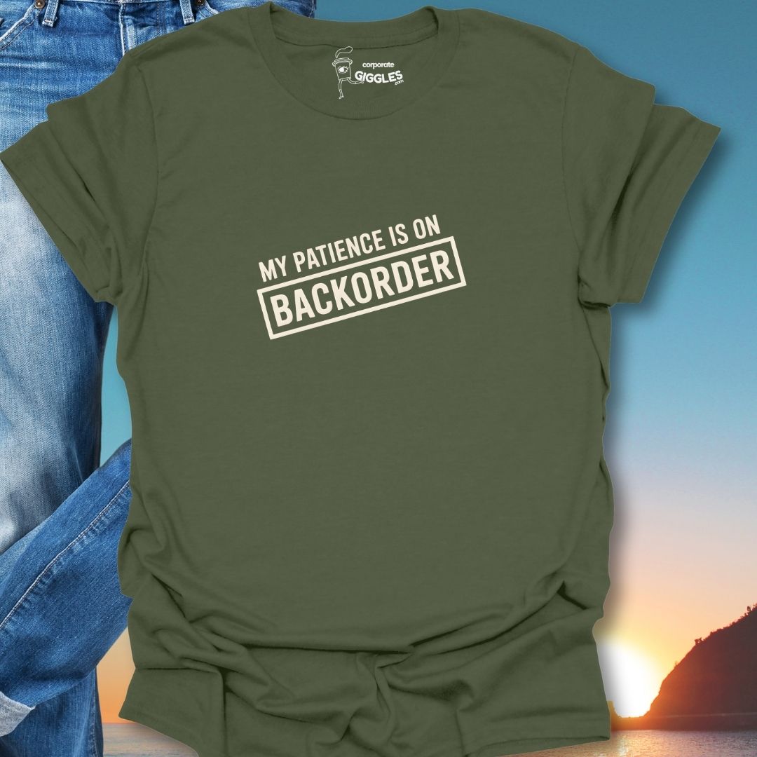 My Patience Is On Backorder T-Shirt