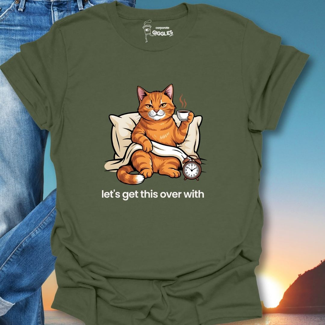 Let's Get This Over With T-Shirt
