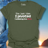 The Last Time I Pivoted T-Shirt