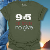 9 To 5 All Take No Give T-Shirt