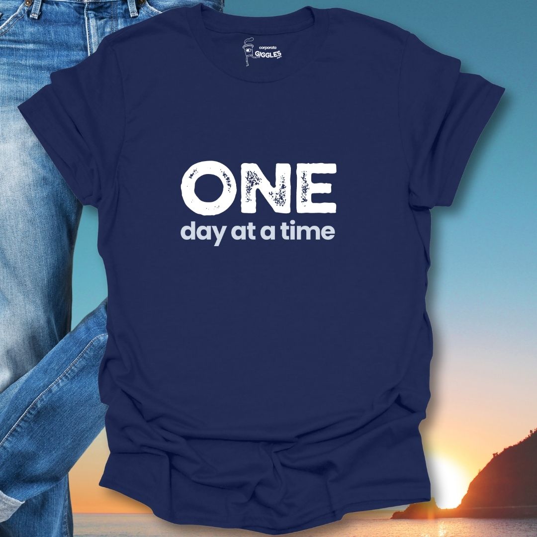One Day At A Time T-Shirt