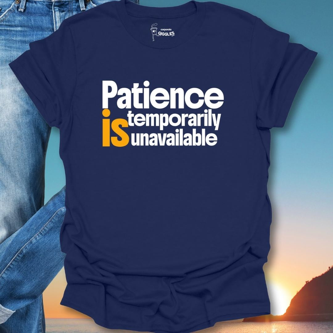 Patience Is Temporarily Unavailable T-Shirt