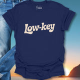 Low Key T-Shirt