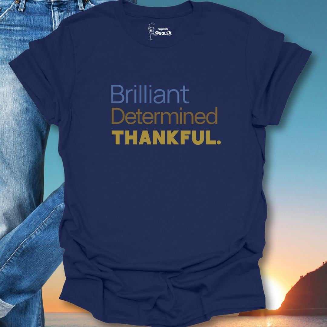 Brilliant Determined Thankful. T-Shirt