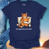 Let's Get This Over With T-Shirt