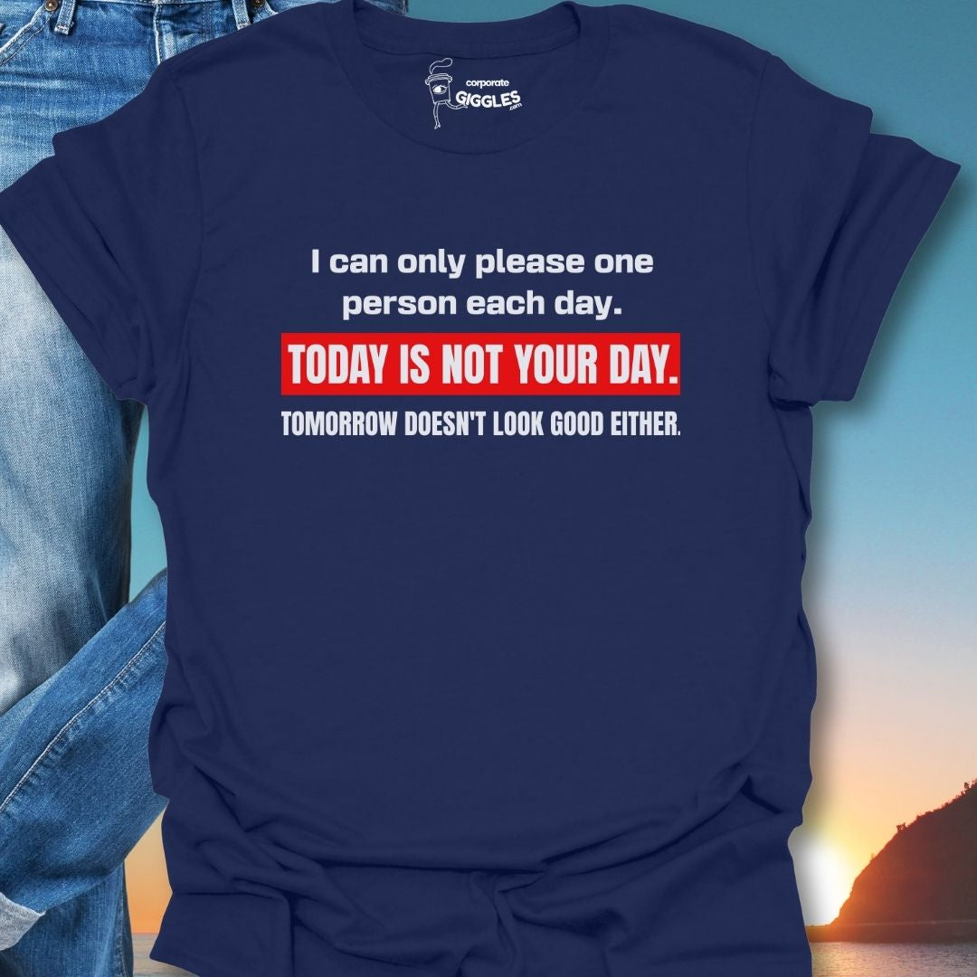 Today Is Not Your Day Positive Vibes T-Shirt