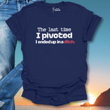 The Last Time I Pivoted T-Shirt