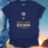 Drilling Down T-Shirt