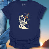 I'm Outta Here T-Shirt