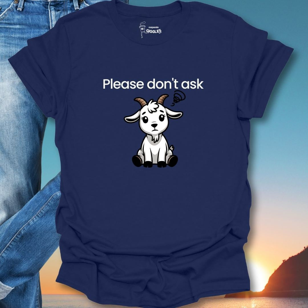 Please Don't Ask T-Shirt