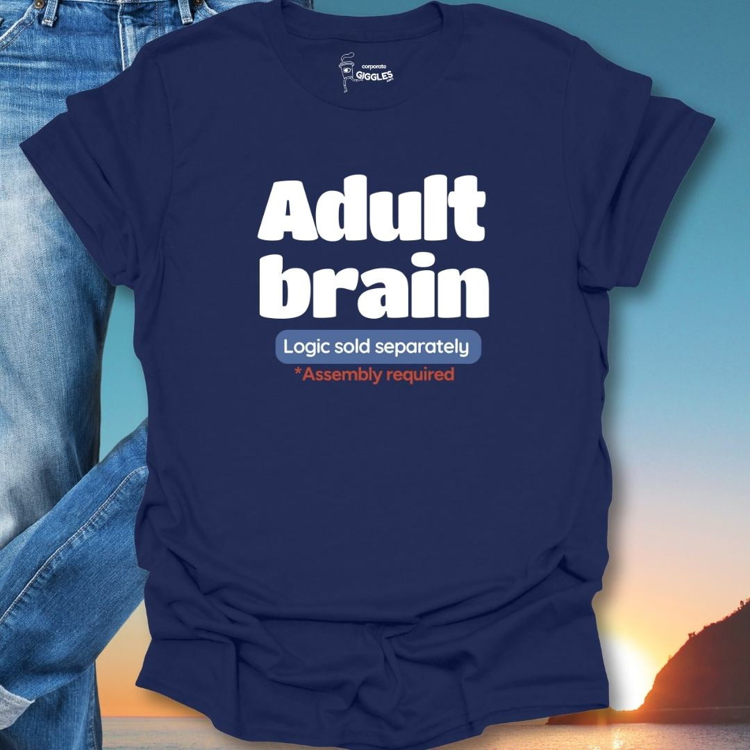 Adult Brain Logic Sold Separately T-Shirt