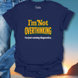 I'm Not Overthinking T-Shirt