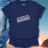 My Patience Is On Backorder T-Shirt