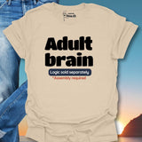 Adult Brain Logic Sold Separately T-Shirt