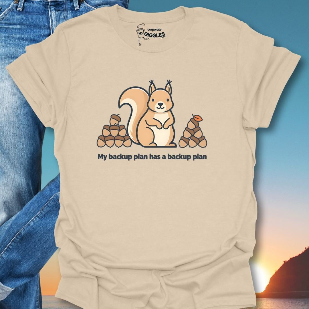 My Back Up Plan Has A Back Up Plan T-Shirt