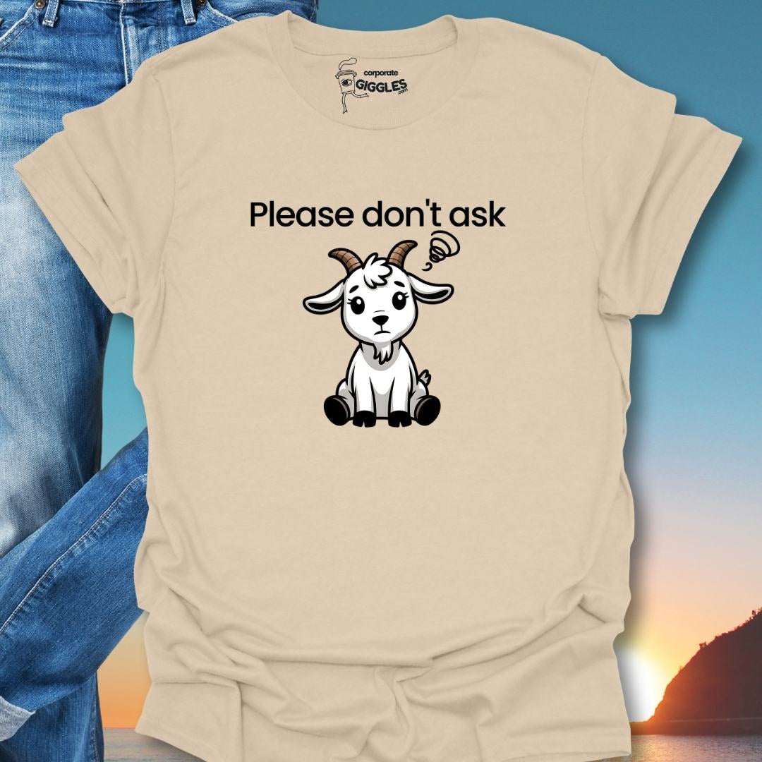 Please Don't Ask T-Shirt