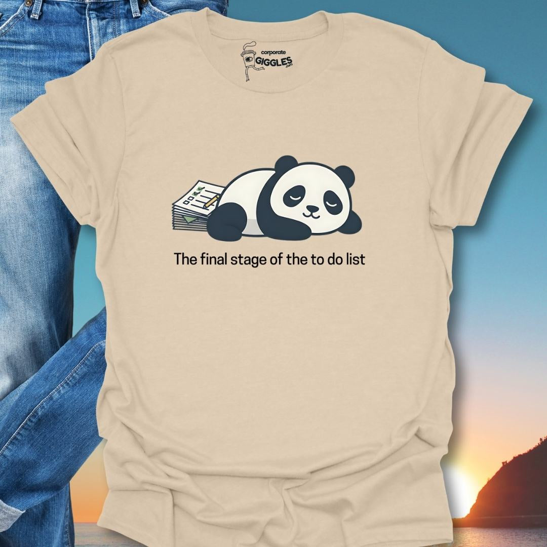 The Final Stage Of The To Do List. T-Shirt