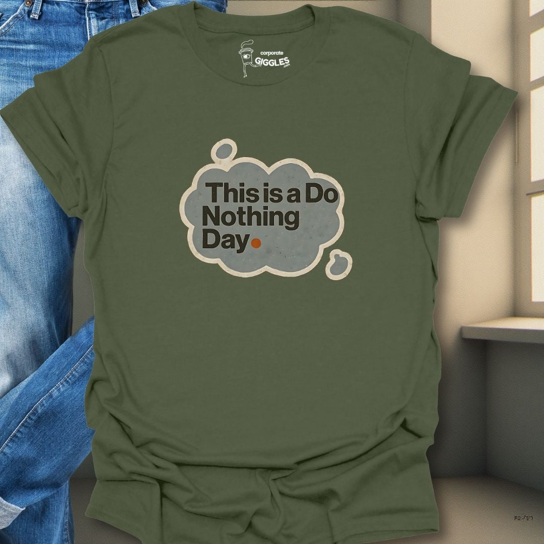 This Is A Do Nothing Day. T-Shirt