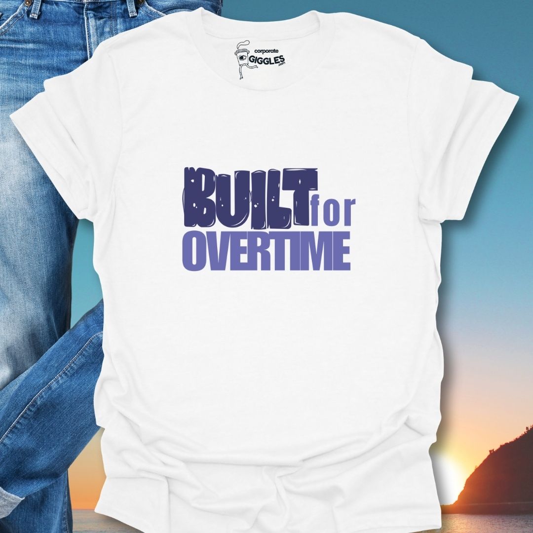 Built For Overtime T-Shirt