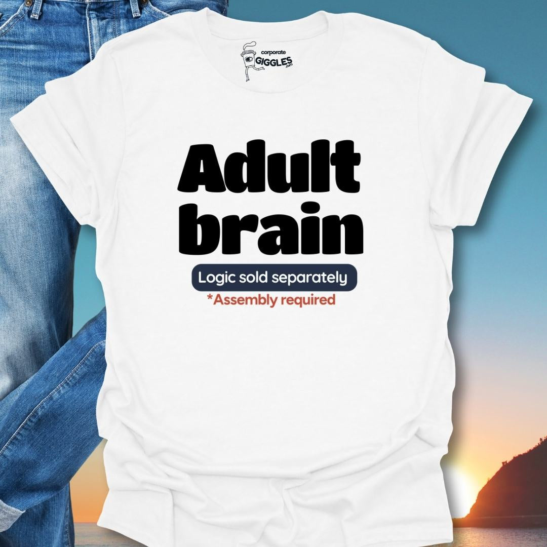 Adult Brain Logic Sold Separately T-Shirt