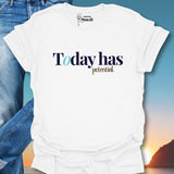 Today Has Potential. T-Shirt