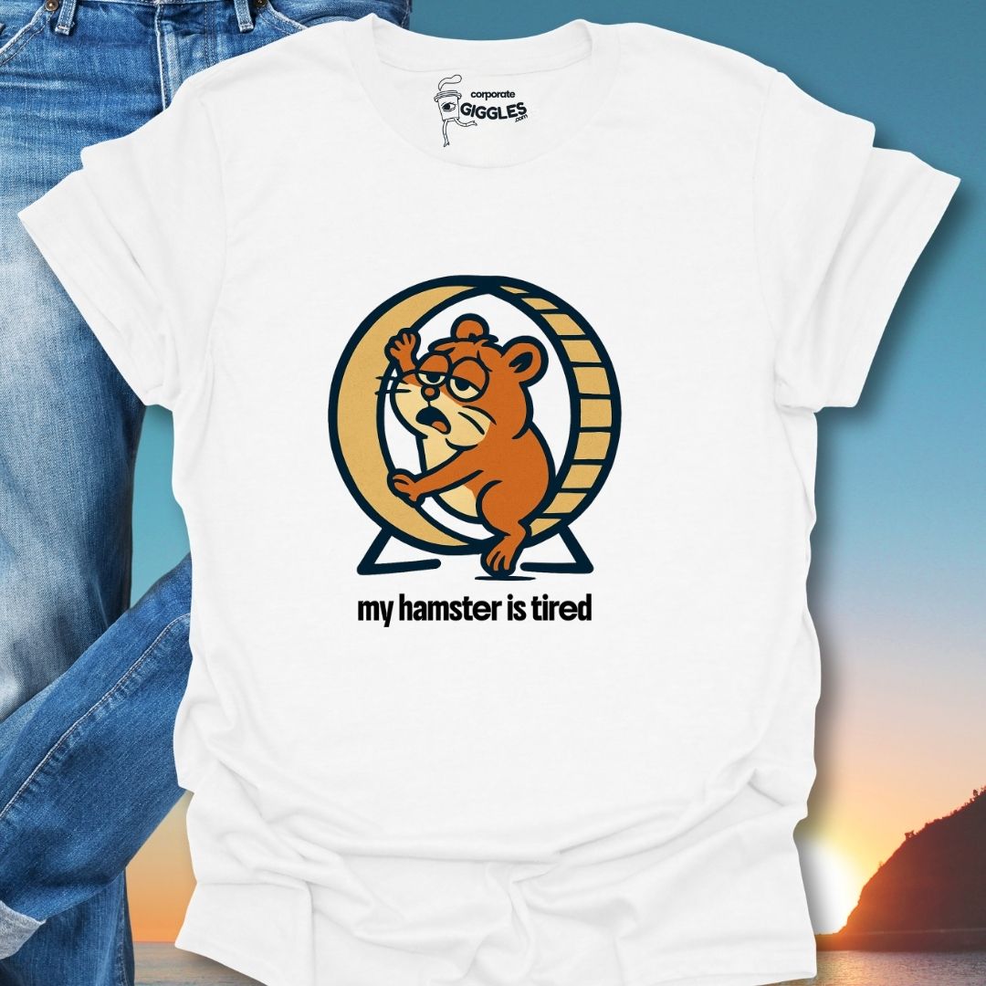 My Hamster Is Tired  T-Shirt