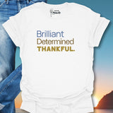 Brilliant Determined Thankful. T-Shirt
