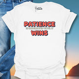 Patience Is Underrated Until It Wins T-Shirt