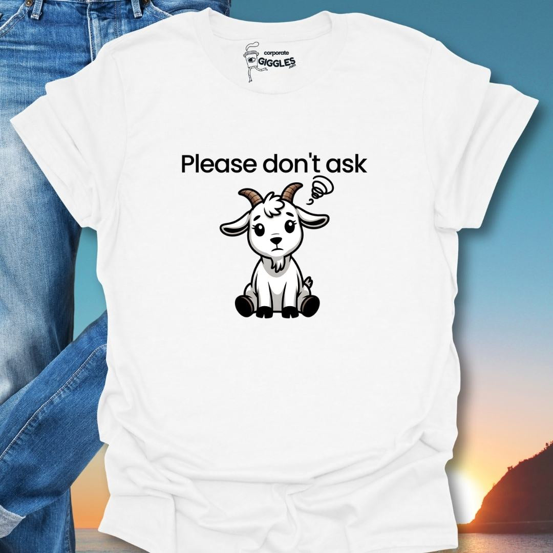 Please Don't Ask T-Shirt