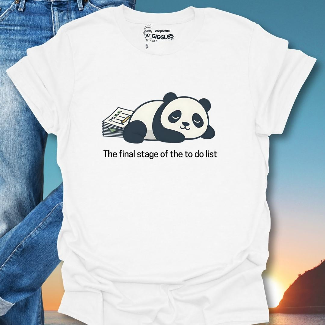 The Final Stage Of The To Do List. T-Shirt