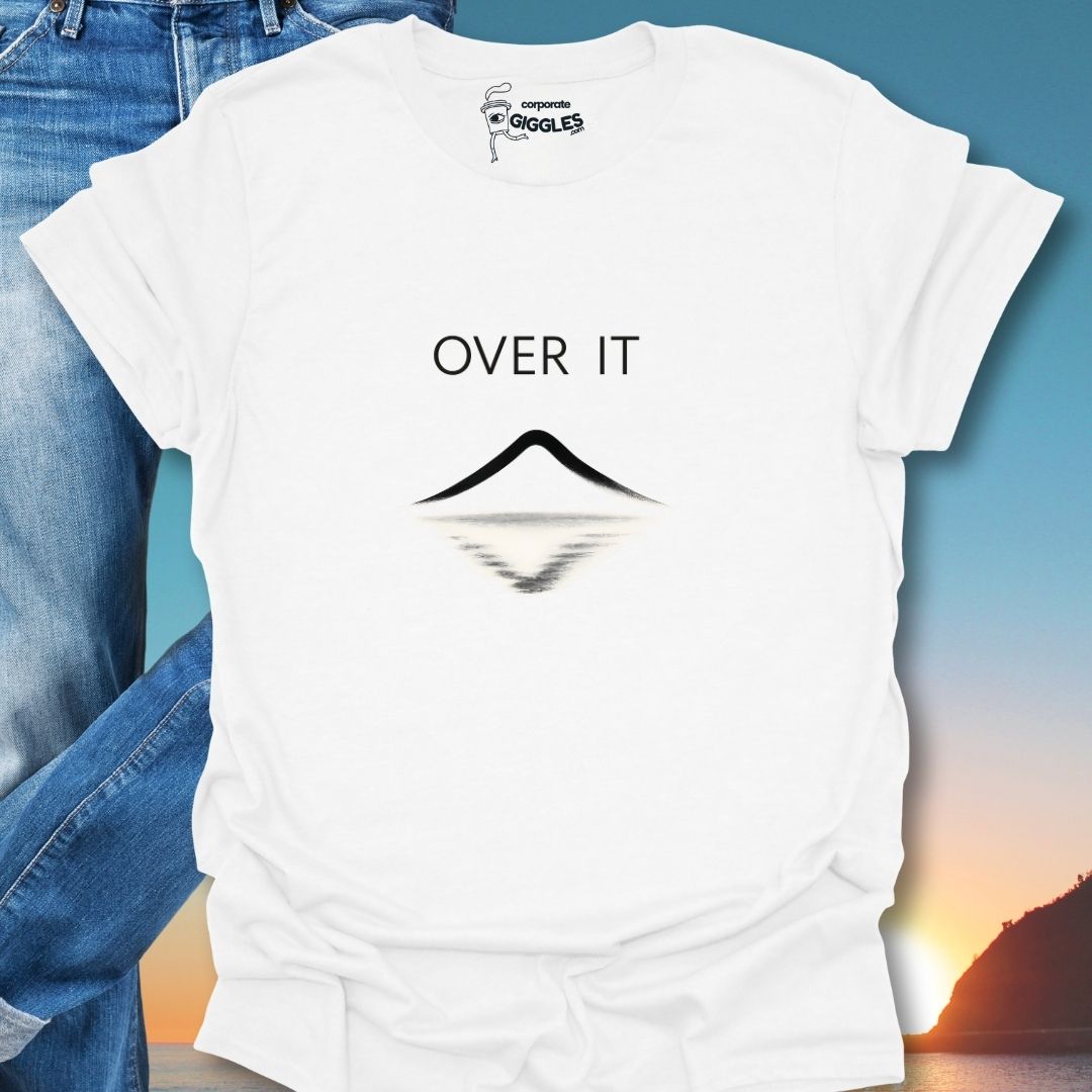 Over It T-Shirt