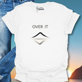 Over It T-Shirt