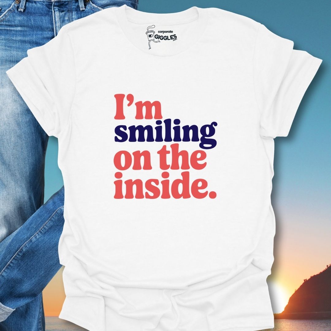 I'm Smiling On The Inside. T-Shirt
