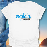 Explain Yourself T-Shirt
