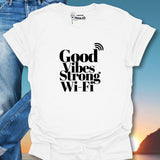 Good Vibes Strong Wi-Fi T-Shirt