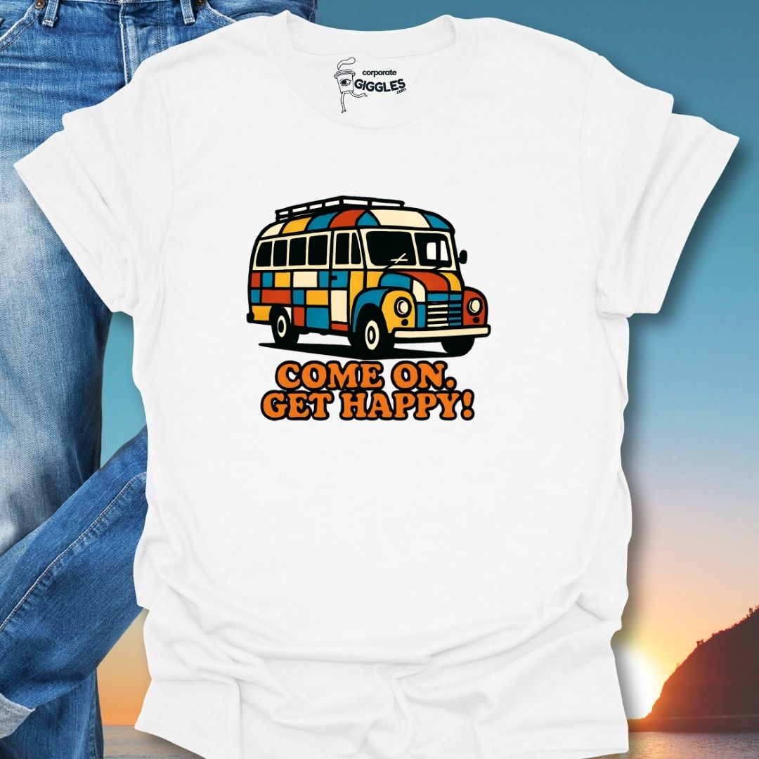Come On Get Happy T-Shirt
