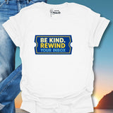 Be Kind Rewind Your Inbox T-Shirt